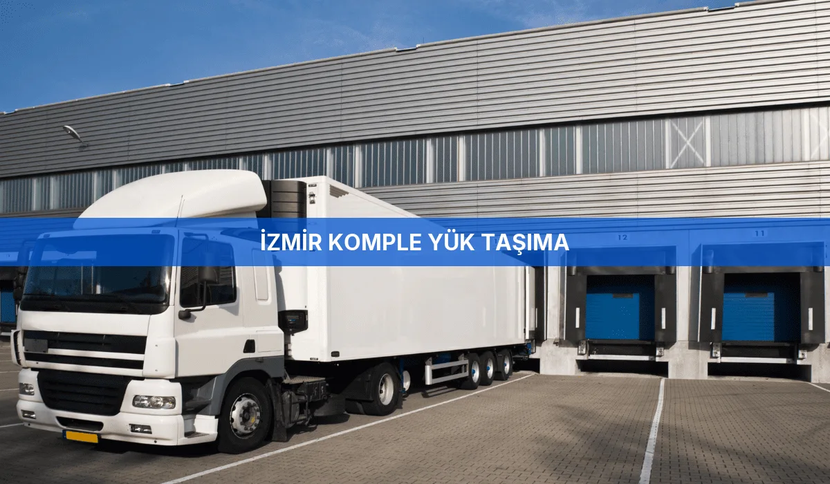 İzmir Komple Yük Taşıma