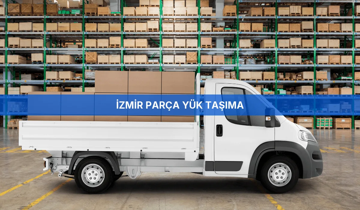 İzmir Parça Yük Taşıma